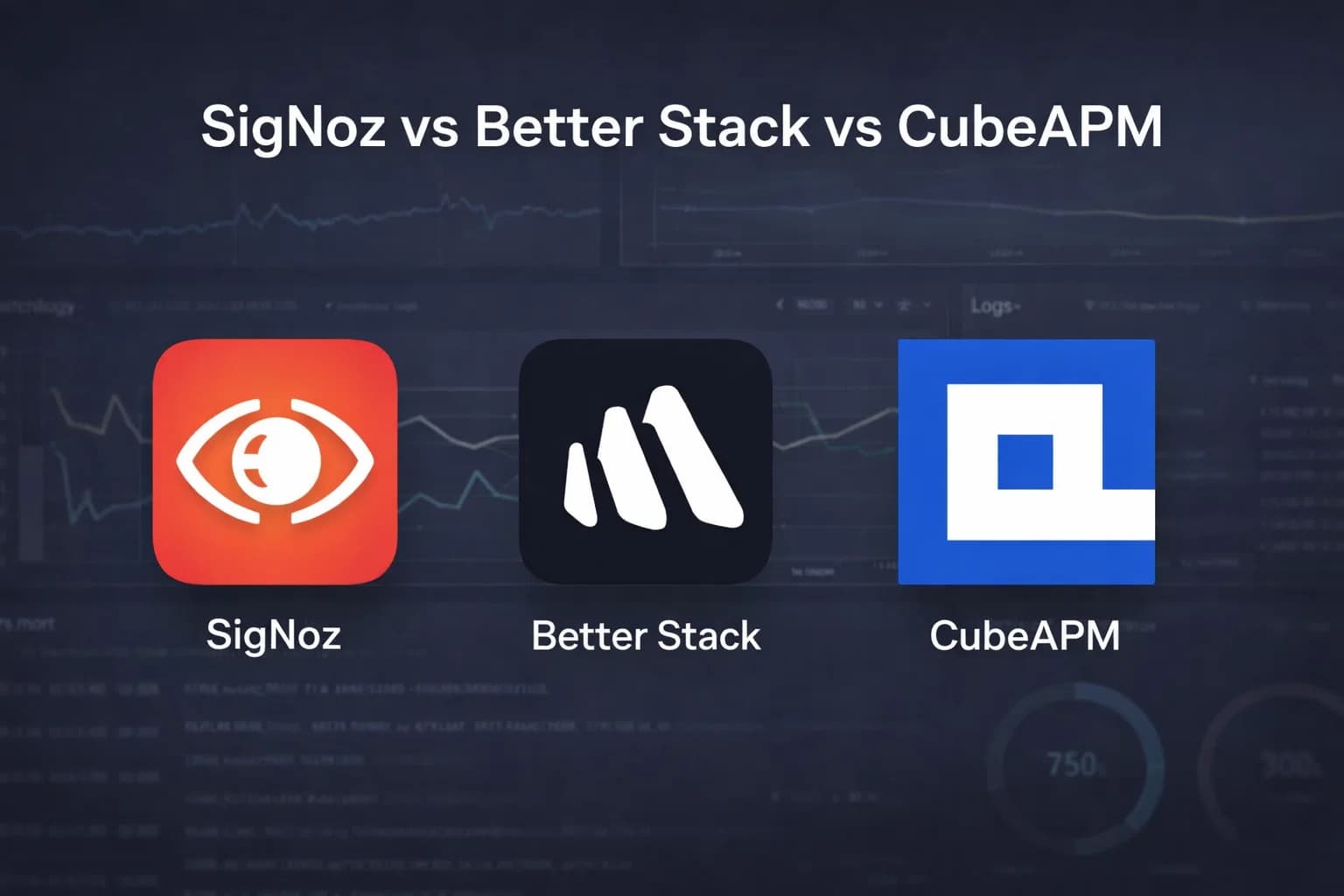 signoz vs better stack vs cubeapm